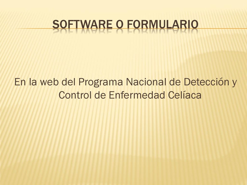 SOFTWARE O FORMULARIO En la web del Programa Nacional de Detección y Control de Enfermedad Celíaca