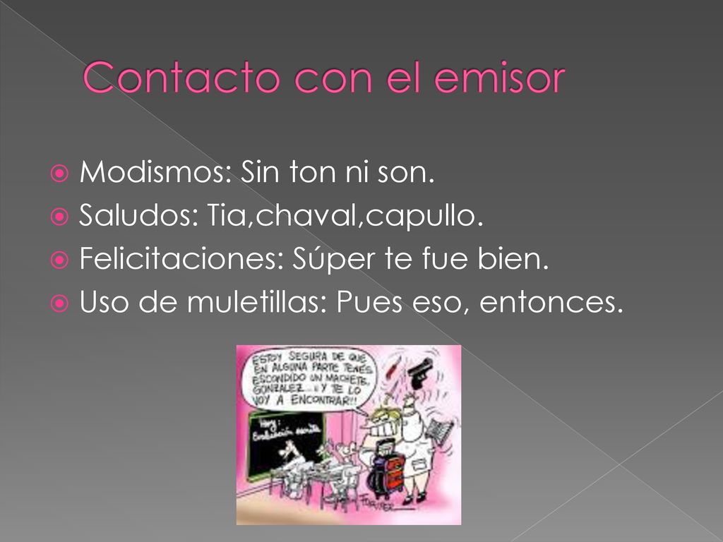 Contacto con el emisor Modismos: Sin ton ni son.