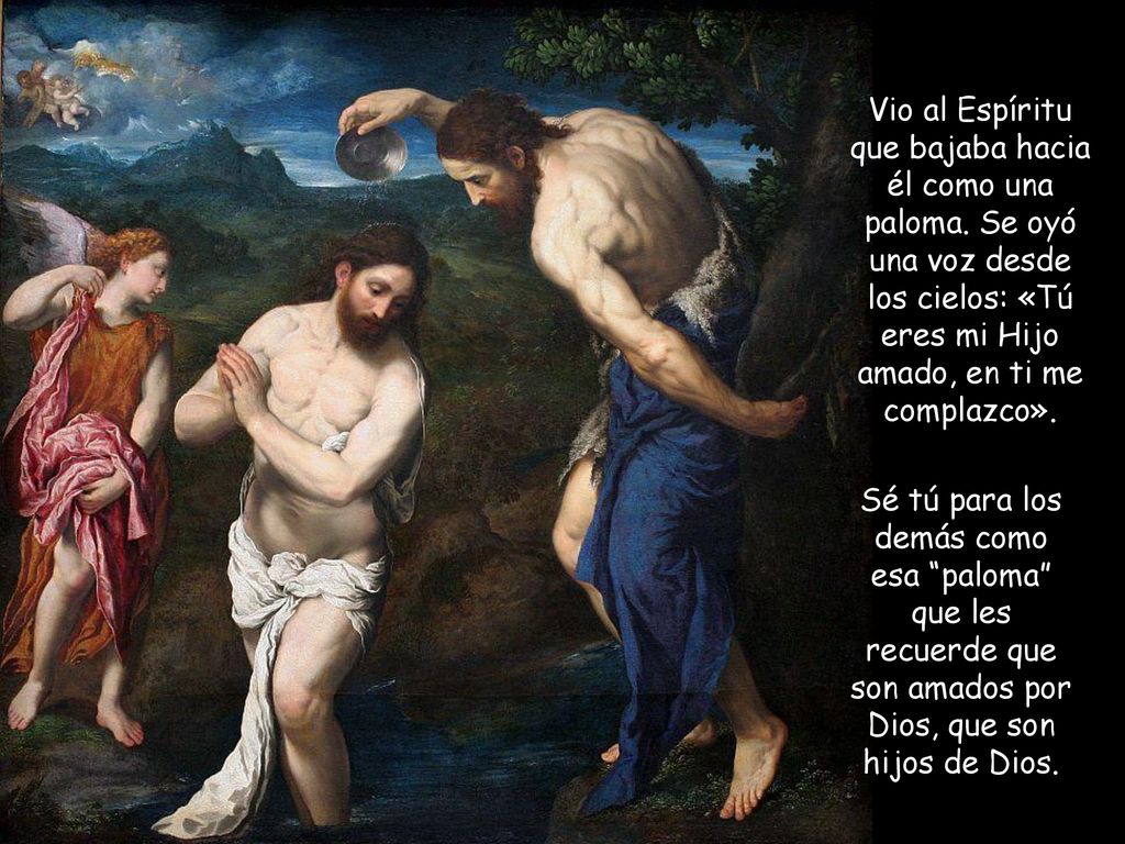 Vio al Espíritu que bajaba hacia él como una paloma