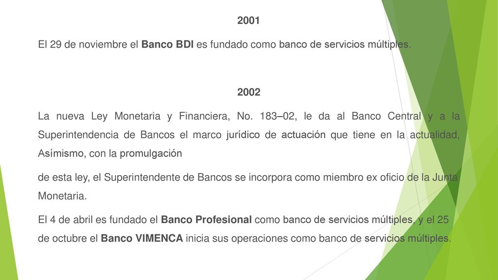 2001 El 29 de noviembre el Banco BDI es fundado como banco de servicios múltiples.