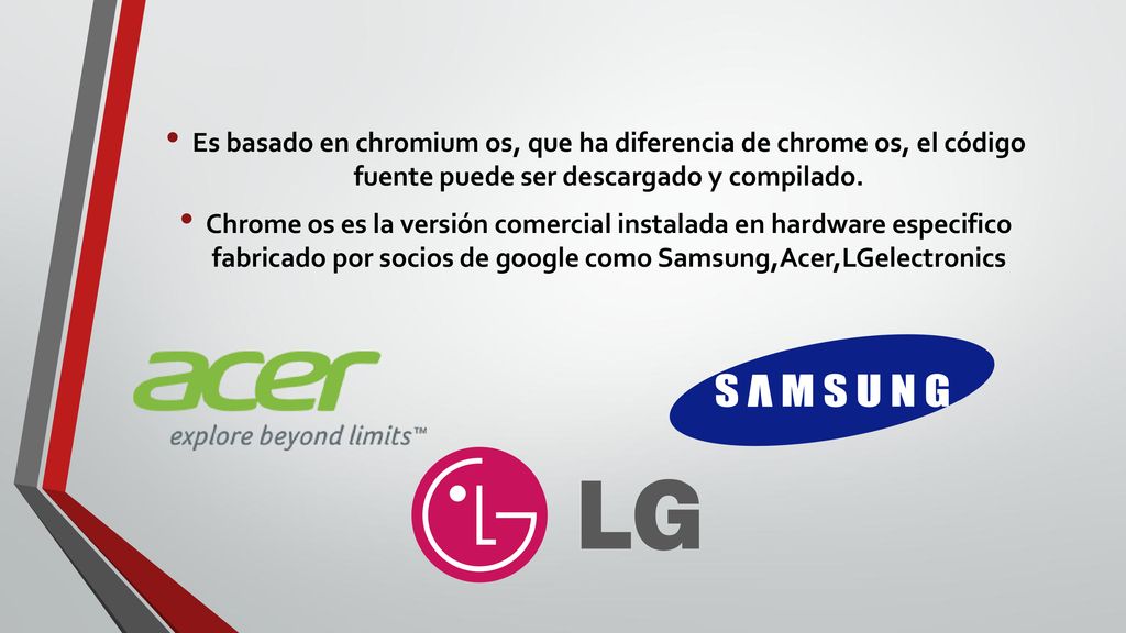 Es basado en chromium os, que ha diferencia de chrome os, el código fuente puede ser descargado y compilado.