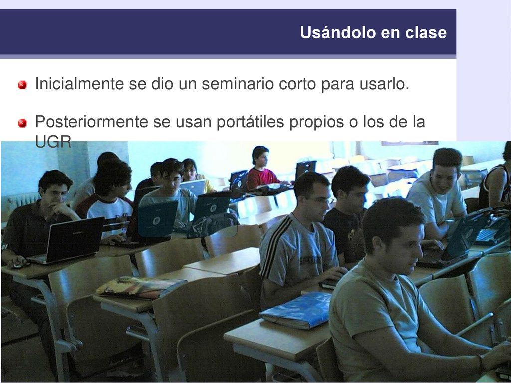 Usándolo en clase Inicialmente se dio un seminario corto para usarlo.