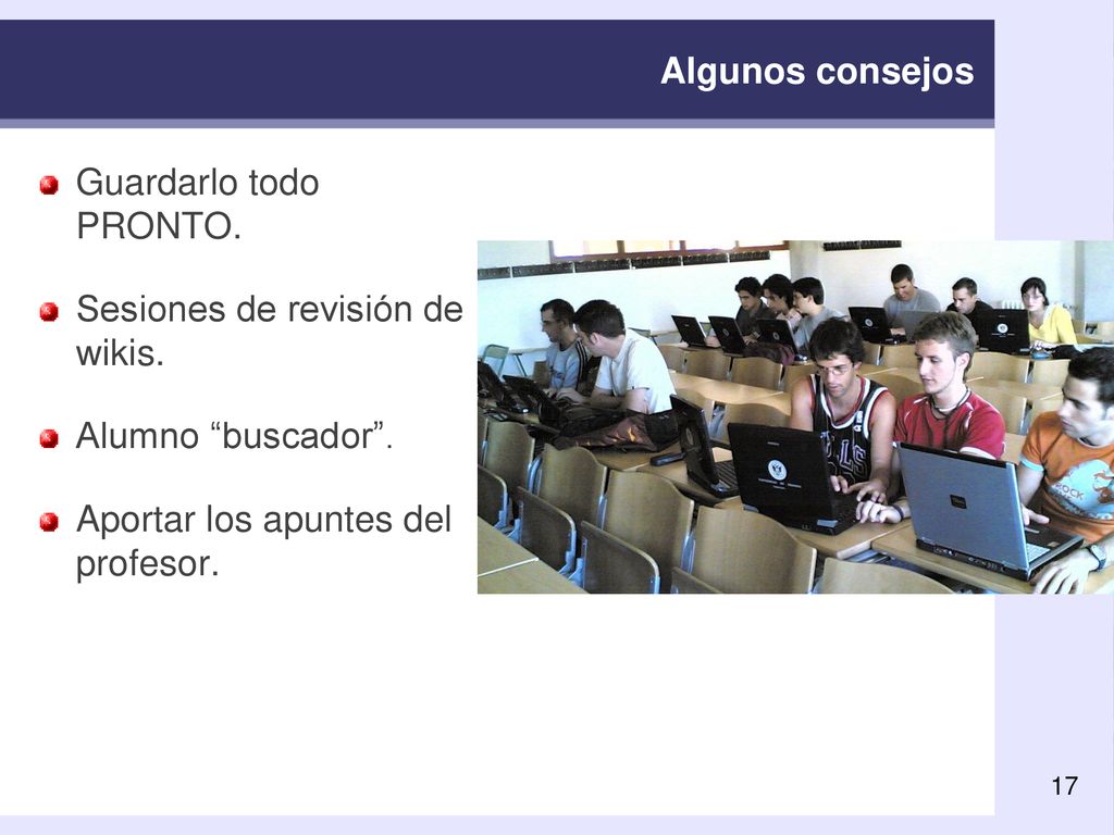 Algunos consejos Guardarlo todo PRONTO. Sesiones de revisión de wikis.