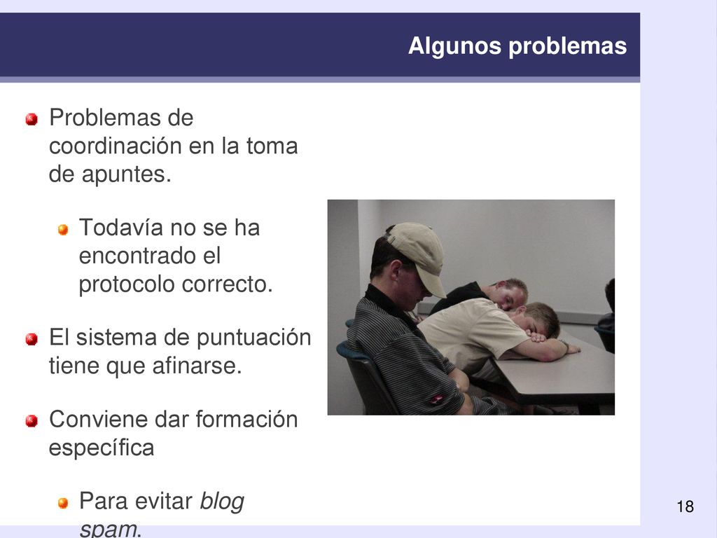 Algunos problemas Problemas de coordinación en la toma de apuntes. Todavía no se ha encontrado el protocolo correcto.