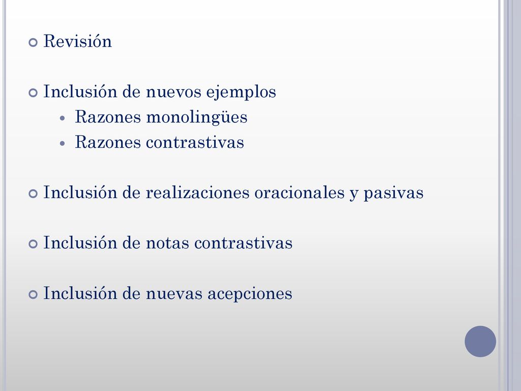Revisión Inclusión de nuevos ejemplos. Razones monolingües. Razones contrastivas. Inclusión de realizaciones oracionales y pasivas.
