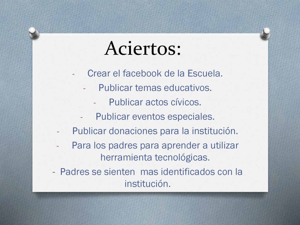 Aciertos: Crear el facebook de la Escuela. Publicar temas educativos.
