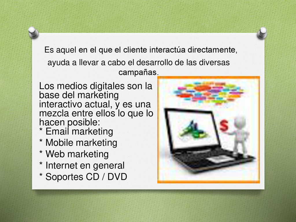 Es aquel en el que el cliente interactúa directamente, ayuda a llevar a cabo el desarrollo de las diversas campañas.