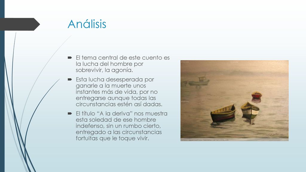 Análisis El tema central de este cuento es la lucha del hombre por sobrevivir, la agonía.