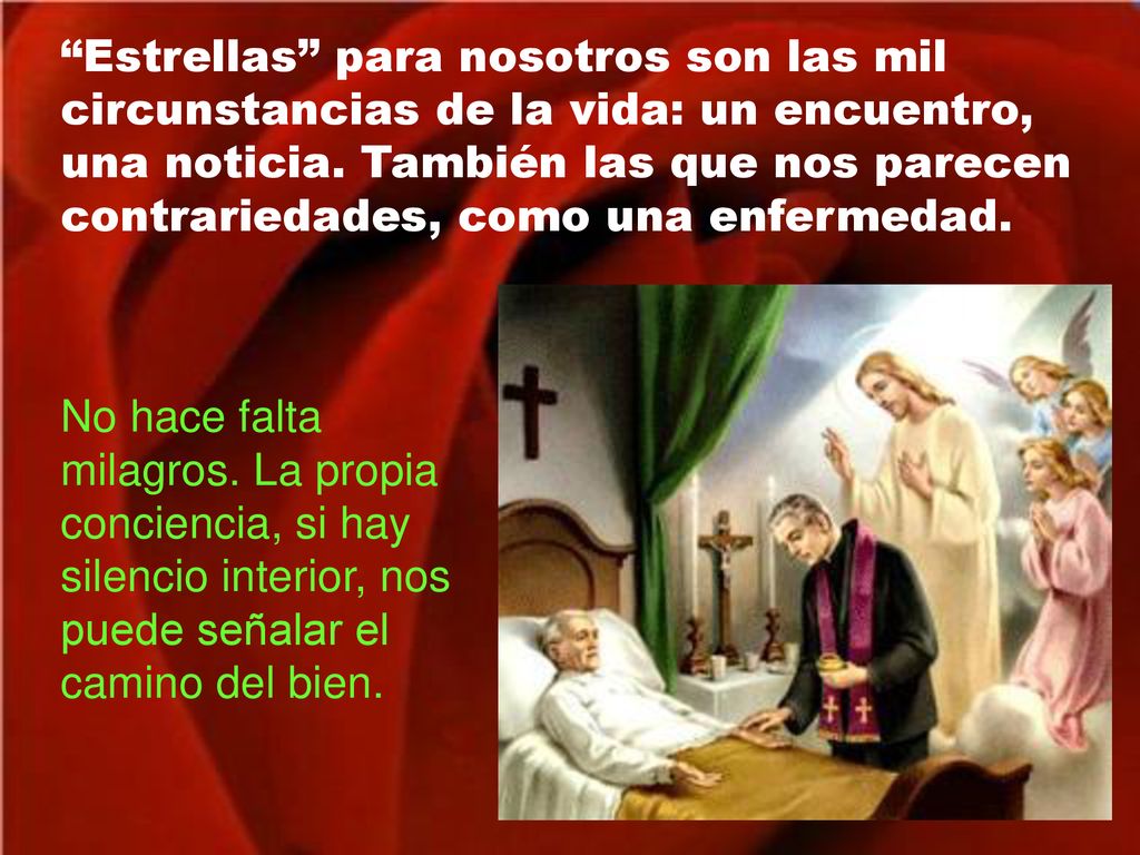 Estrellas para nosotros son las mil circunstancias de la vida: un encuentro, una noticia. También las que nos parecen contrariedades, como una enfermedad.