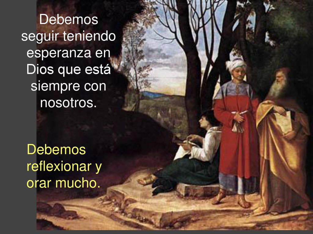 Debemos seguir teniendo esperanza en Dios que está siempre con nosotros.