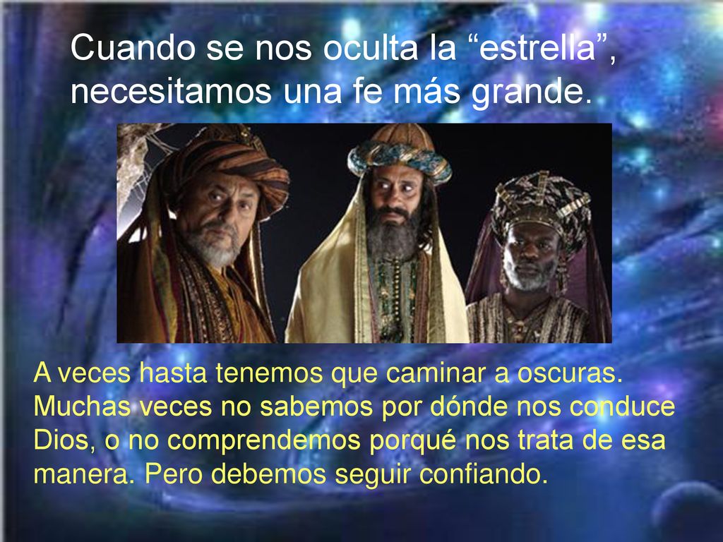 Cuando se nos oculta la estrella , necesitamos una fe más grande.