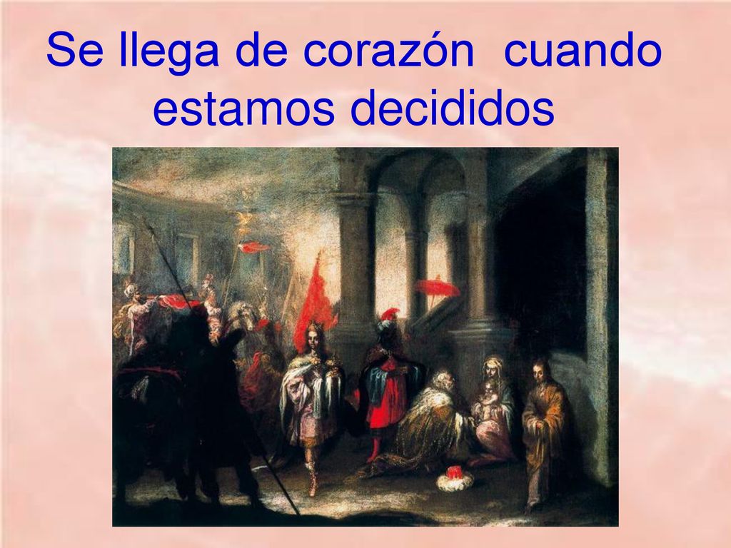Se llega de corazón cuando estamos decididos