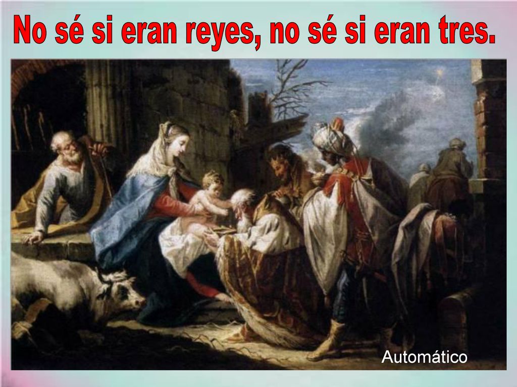 No sé si eran reyes, no sé si eran tres.