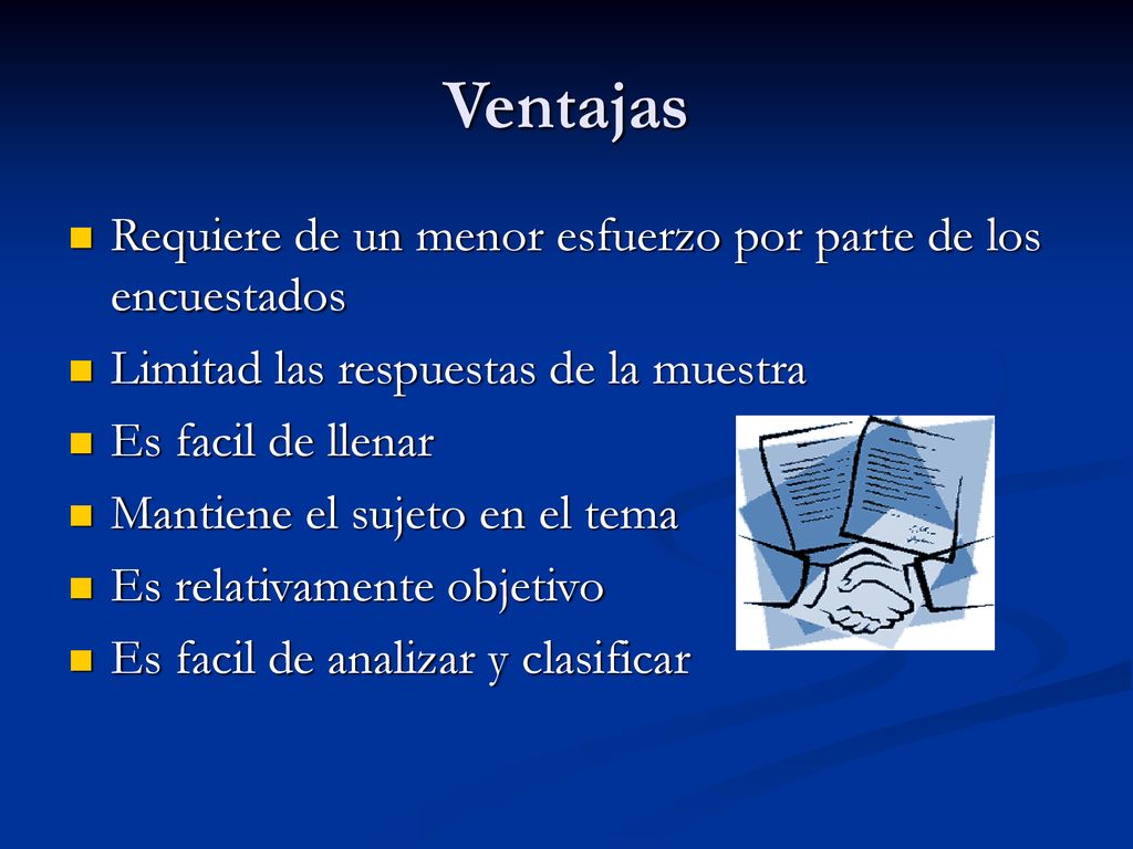 Ventajas Requiere de un menor esfuerzo por parte de los encuestados