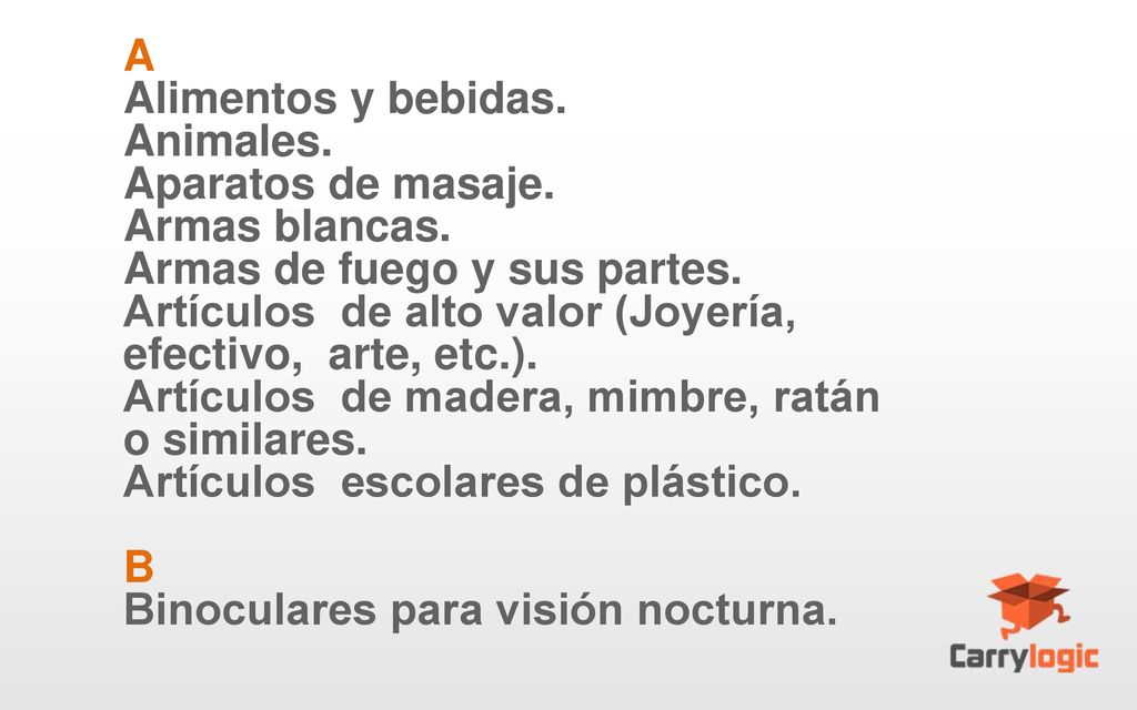 A Alimentos y bebidas. Animales. Aparatos de masaje. Armas blancas. Armas de fuego y sus partes.