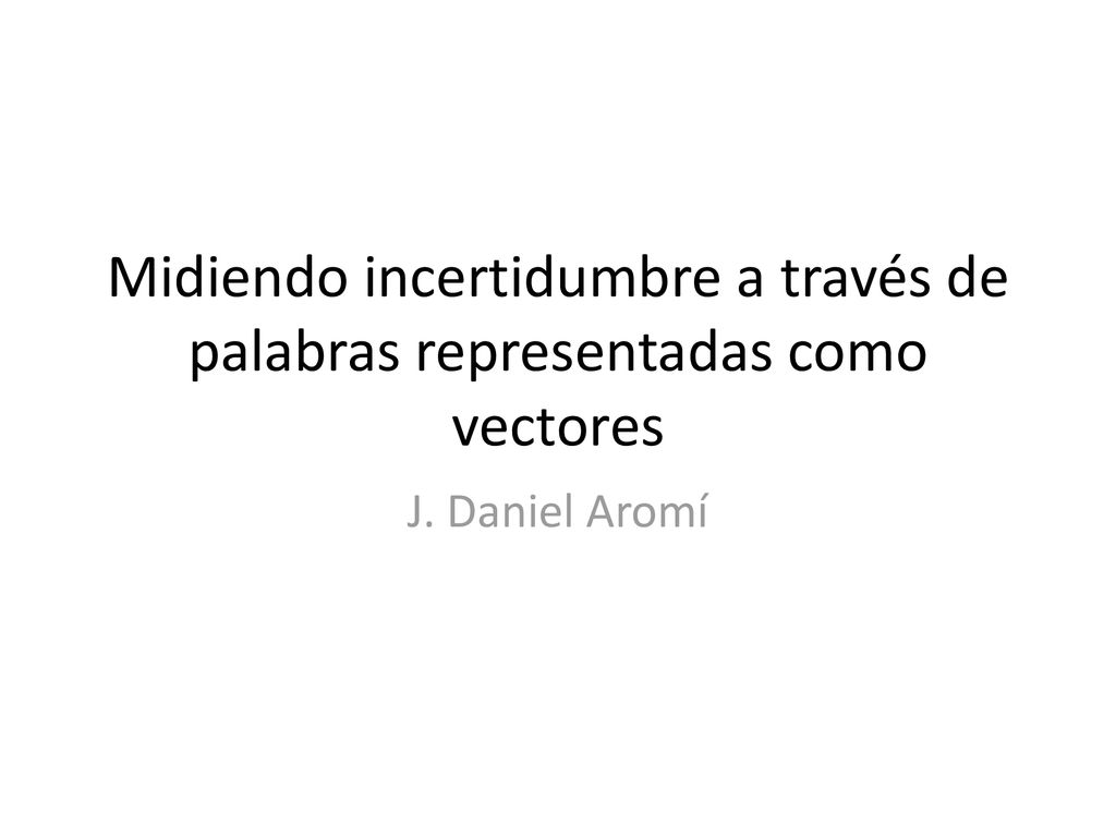 Midiendo incertidumbre a través de palabras representadas como vectores