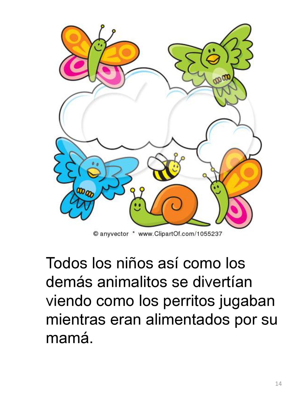 Todos los niños así como los demás animalitos se divertían viendo como los perritos jugaban mientras eran alimentados por su mamá.