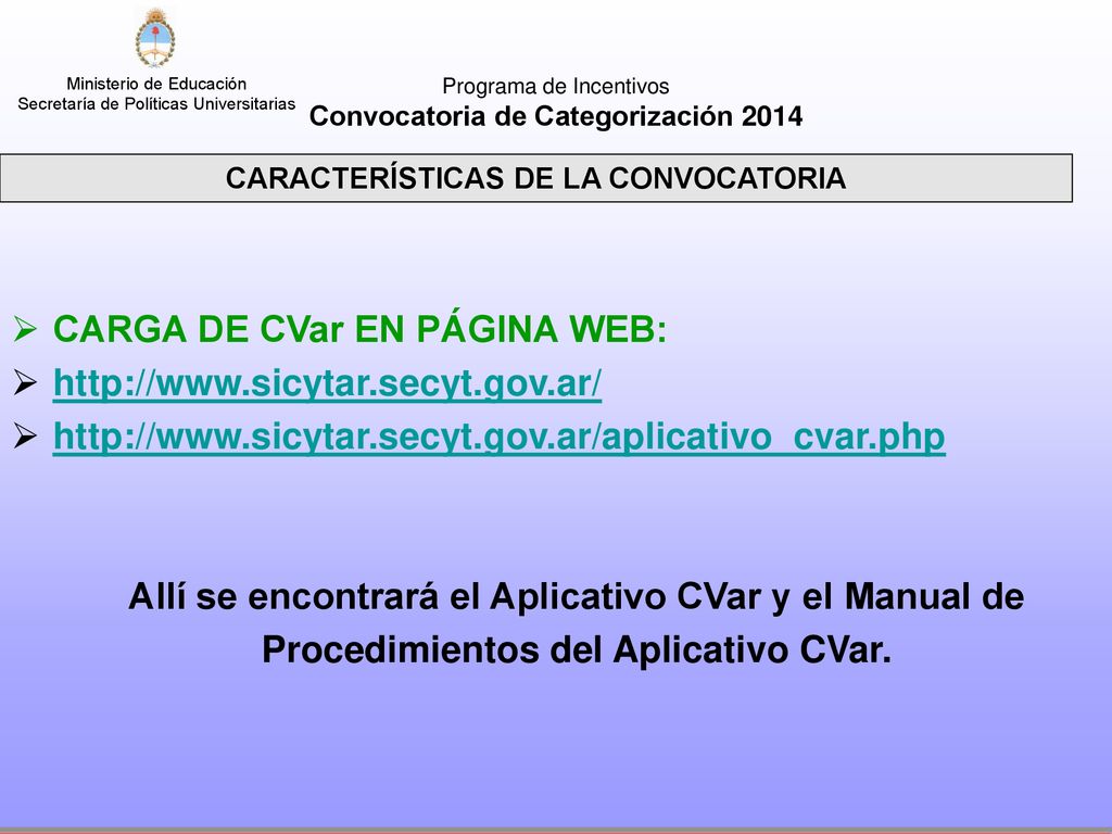 Convocatoria de Categorización 2014 CARACTERÍSTICAS DE LA CONVOCATORIA