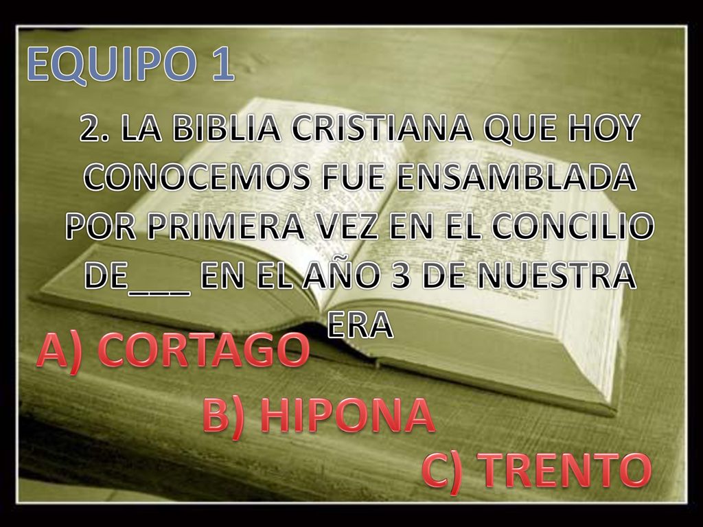 EQUIPO 1 A) CORTAGO B) HIPONA C) TRENTO