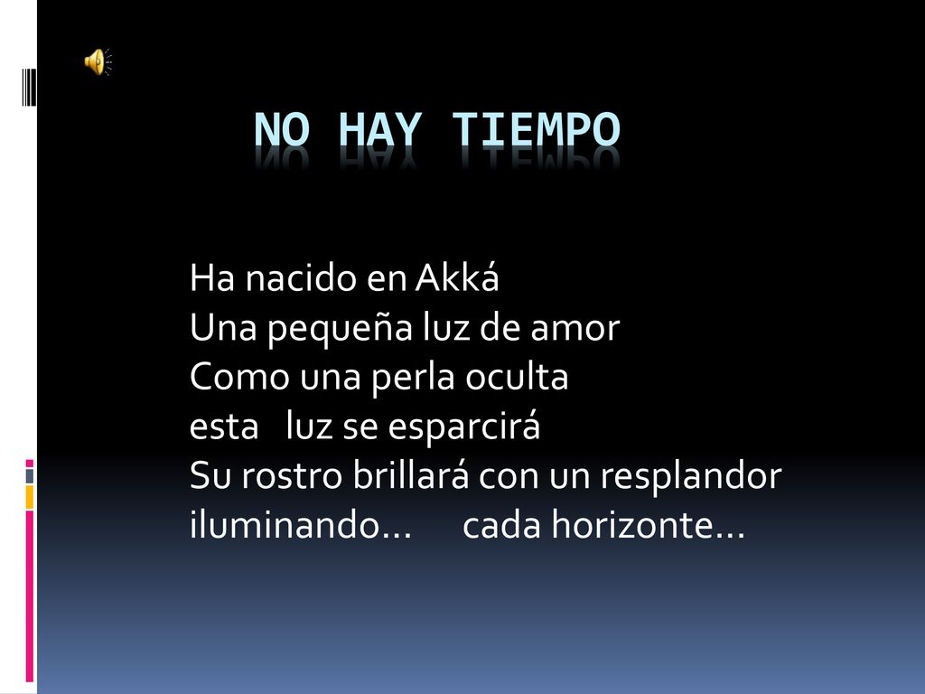 NO HAY TIEMPO Ha nacido en Akká Una pequeña luz de amor