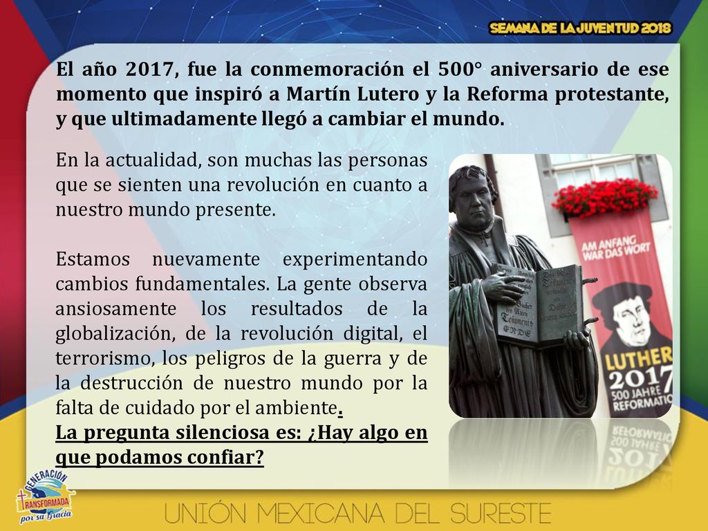 El año 2017, fue la conmemoración el 500° aniversario de ese momento que inspiró a Martín Lutero y la Reforma protestante, y que ultimadamente llegó a cambiar el mundo.