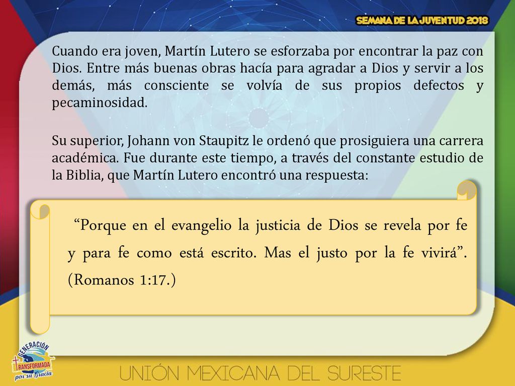 Cuando era joven, Martín Lutero se esforzaba por encontrar la paz con Dios. Entre más buenas obras hacía para agradar a Dios y servir a los demás, más consciente se volvía de sus propios defectos y pecaminosidad.