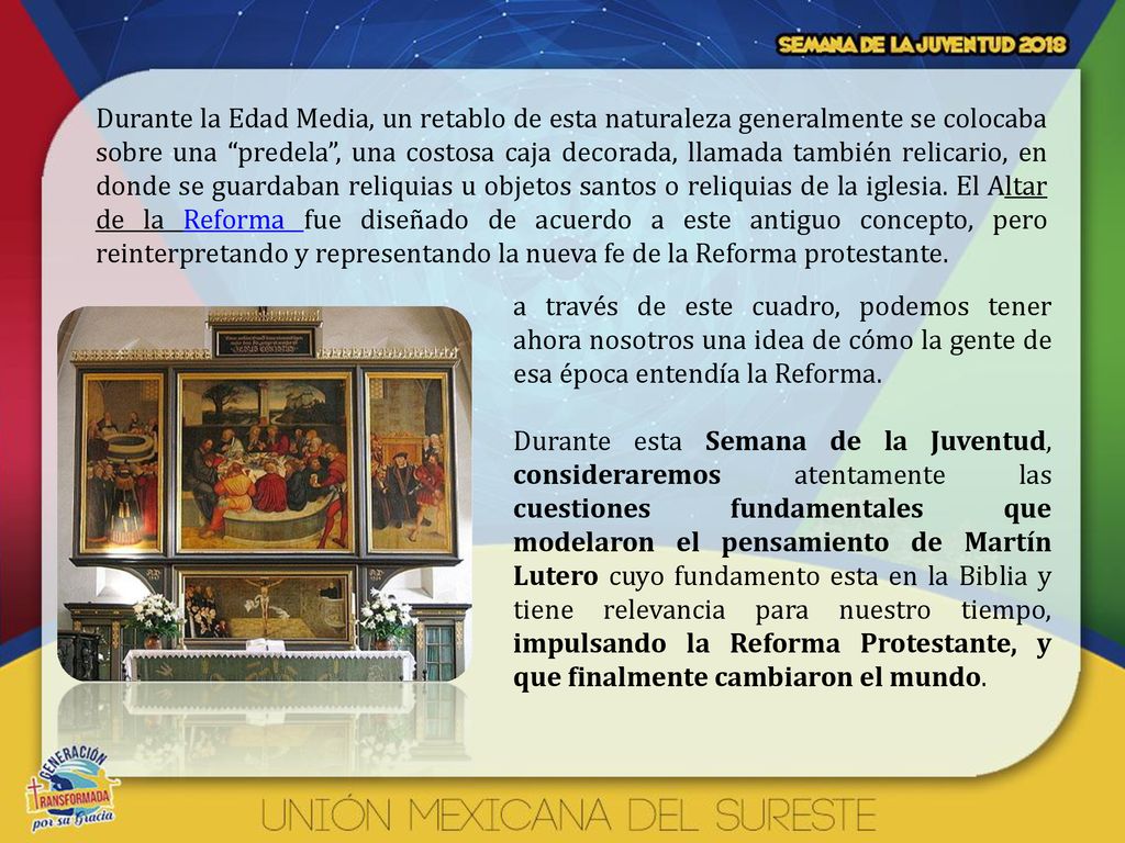 Durante la Edad Media, un retablo de esta naturaleza generalmente se colocaba sobre una predela , una costosa caja decorada, llamada también relicario, en donde se guardaban reliquias u objetos santos o reliquias de la iglesia. El Altar de la Reforma fue diseñado de acuerdo a este antiguo concepto, pero reinterpretando y representando la nueva fe de la Reforma protestante.