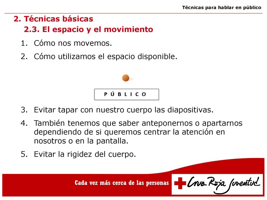 2. Técnicas básicas 2.3. El espacio y el movimiento. Cómo nos movemos. Cómo utilizamos el espacio disponible.