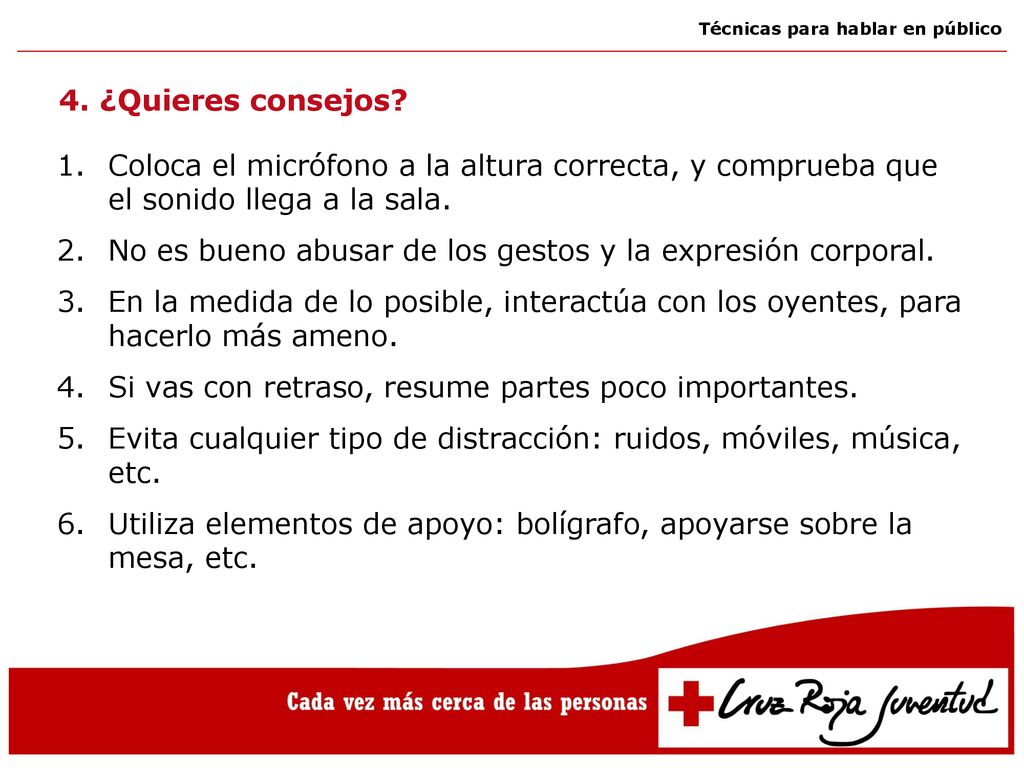4. ¿Quieres consejos Coloca el micrófono a la altura correcta, y comprueba que el sonido llega a la sala.