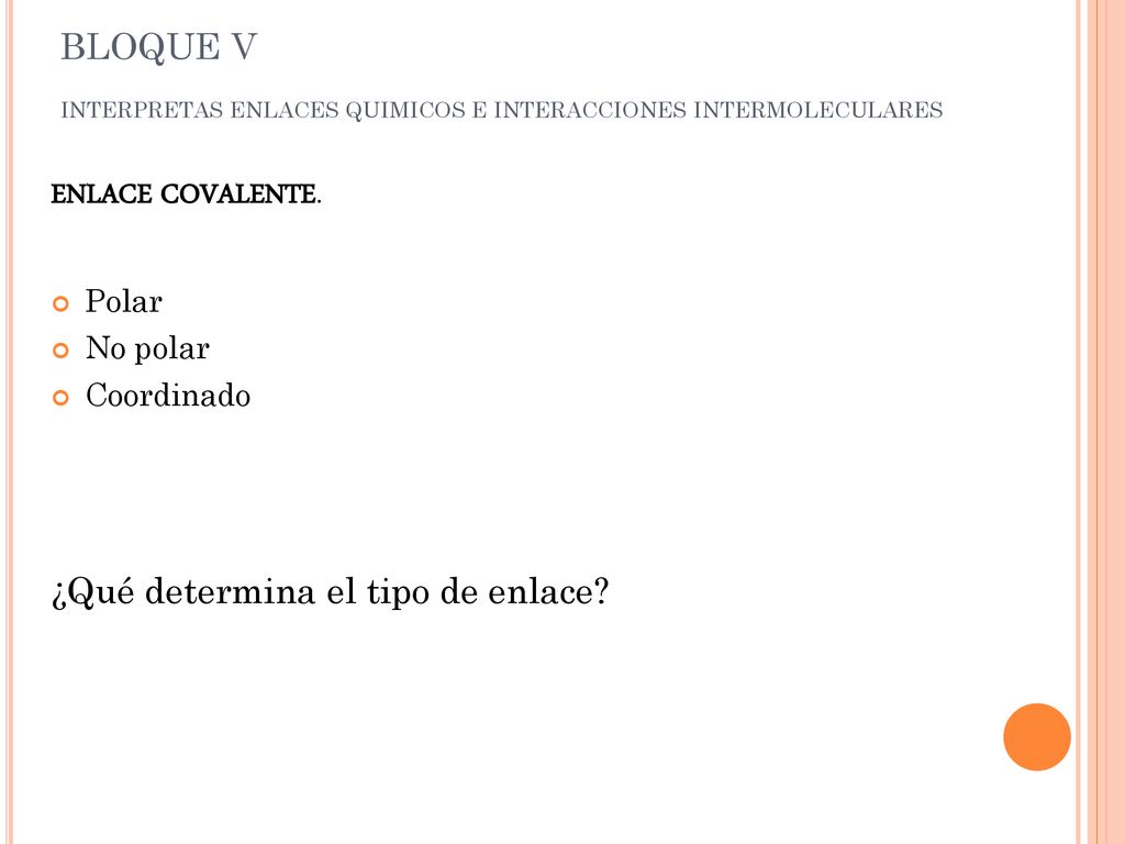 ENLACE COVALENTE. BLOQUE V ¿Qué determina el tipo de enlace Polar