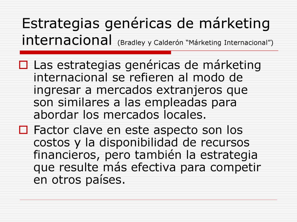 Estrategias genéricas de márketing internacional (Bradley y Calderón Márketing Internacional )