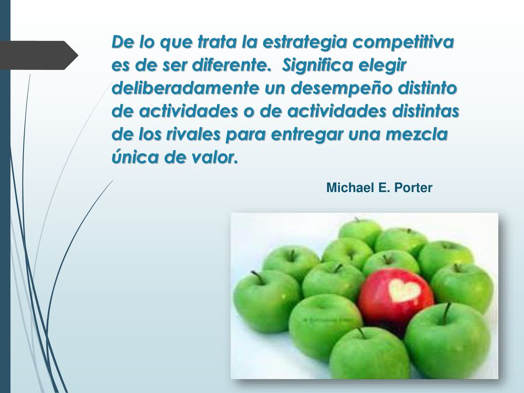 De lo que trata la estrategia competitiva es de ser diferente