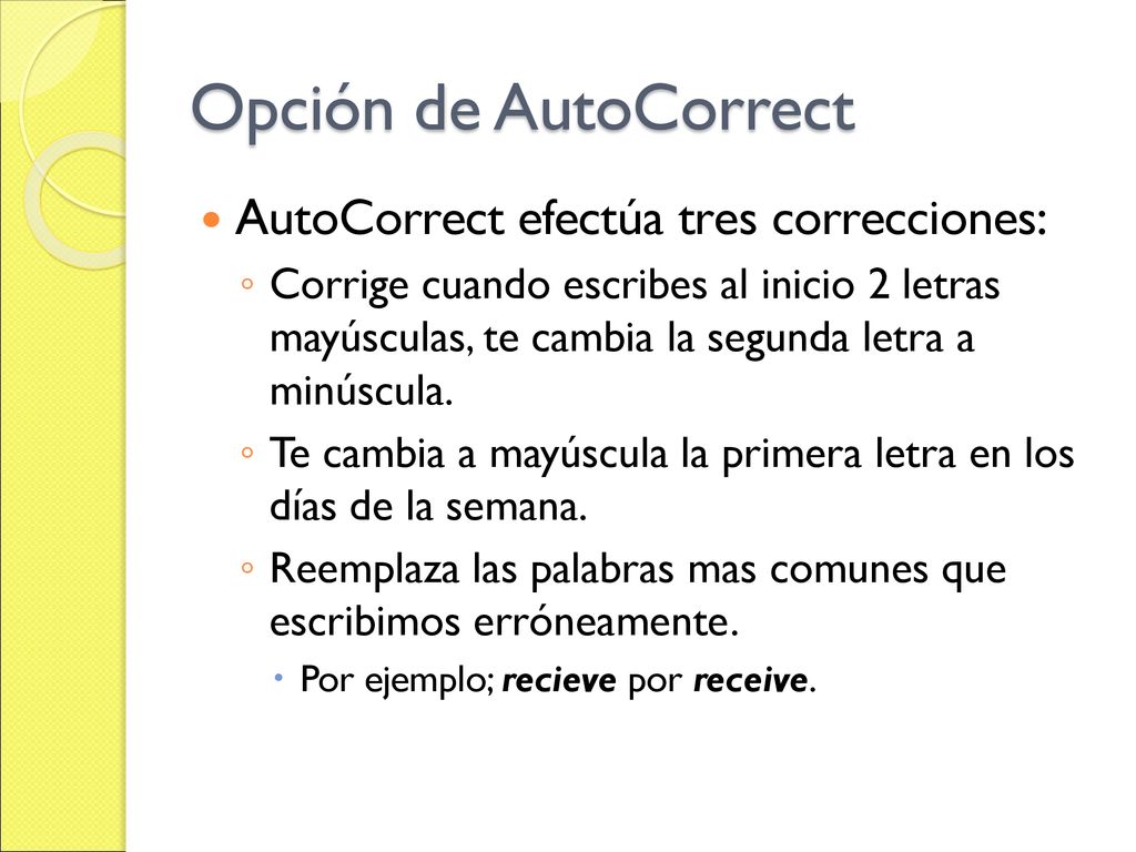 Opción de AutoCorrect AutoCorrect efectúa tres correcciones:
