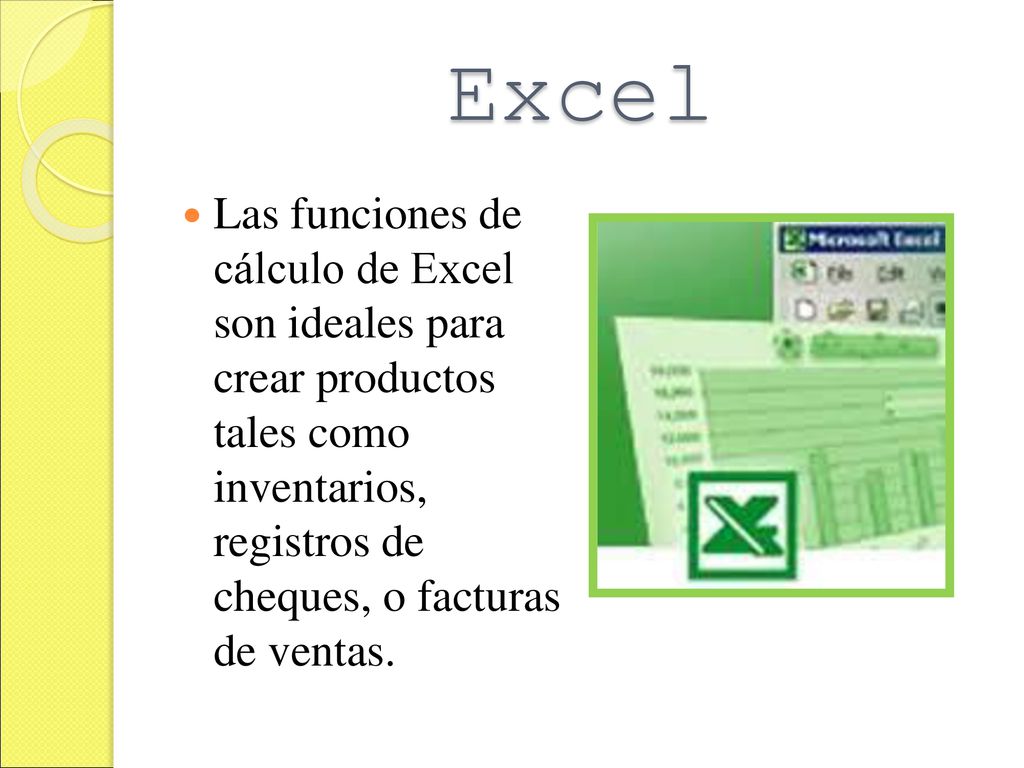Excel Las funciones de cálculo de Excel son ideales para crear productos tales como inventarios, registros de cheques, o facturas de ventas.