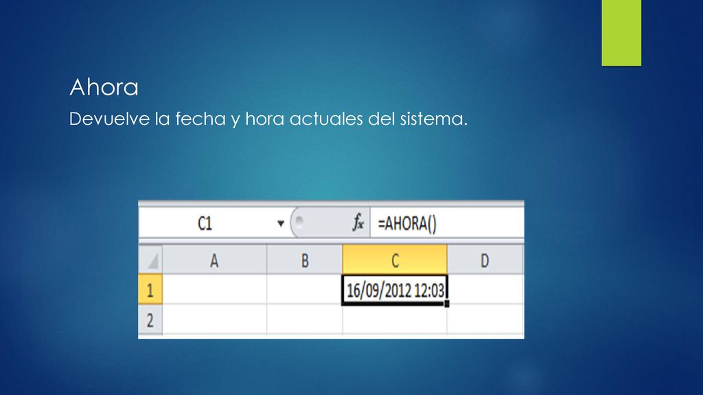 Ahora Devuelve la fecha y hora actuales del sistema.