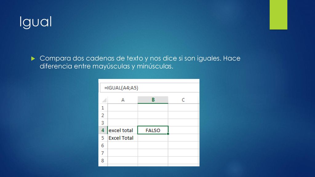 Igual Compara dos cadenas de texto y nos dice si son iguales.