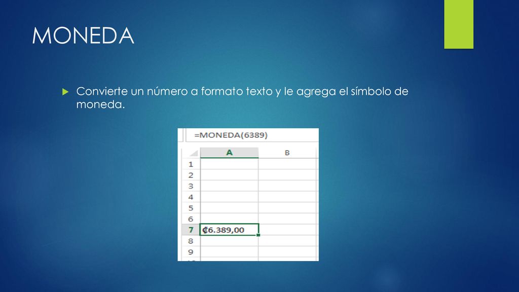 MONEDA Convierte un número a formato texto y le agrega el símbolo de moneda.