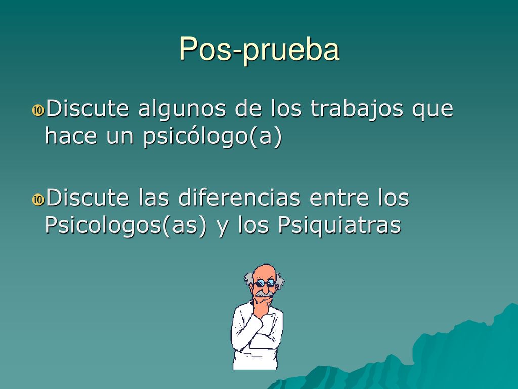 Pos-prueba Discute algunos de los trabajos que hace un psicólogo(a)