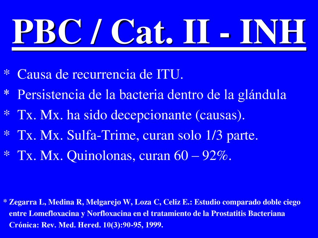PBC / Cat. II - INH * Causa de recurrencia de ITU.