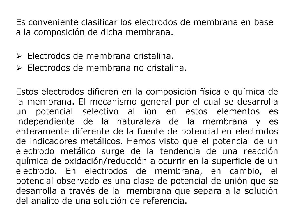 Es conveniente clasificar los electrodos de membrana en base a la composición de dicha membrana.