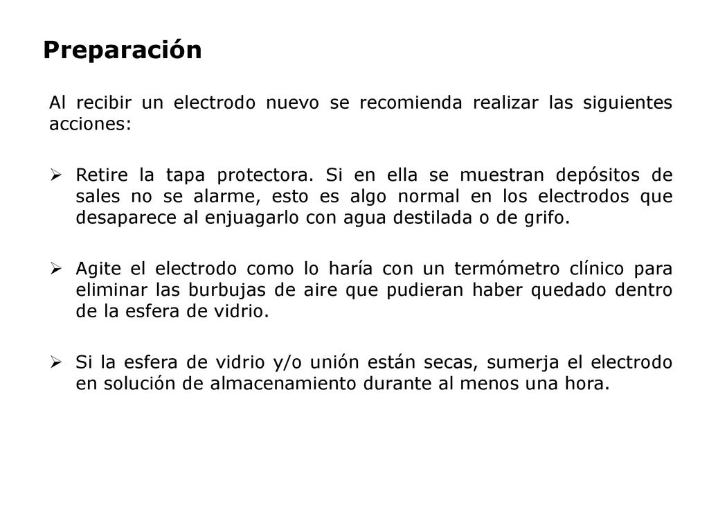 Preparación Al recibir un electrodo nuevo se recomienda realizar las siguientes acciones: