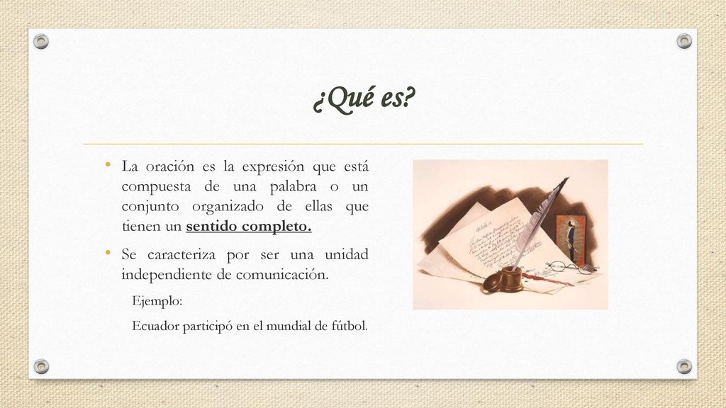 ¿Qué es La oración es la expresión que está compuesta de una palabra o un conjunto organizado de ellas que tienen un sentido completo.