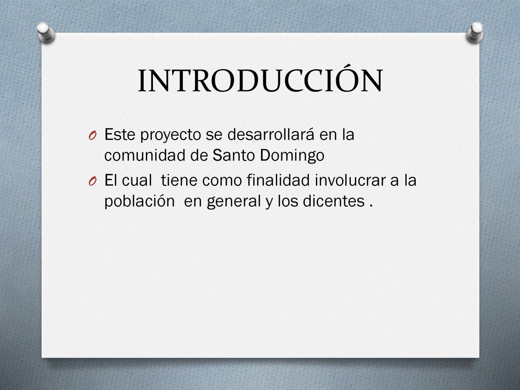 INTRODUCCIÓN Este proyecto se desarrollará en la comunidad de Santo Domingo.