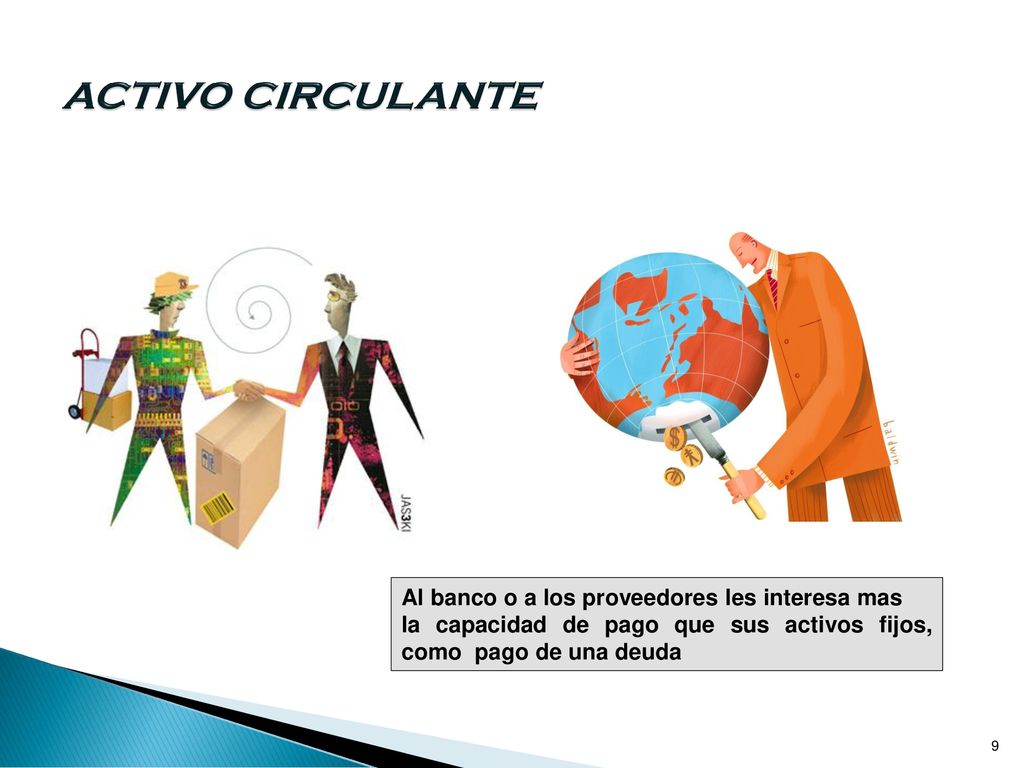 ACTIVO CIRCULANTE Al banco o a los proveedores les interesa mas