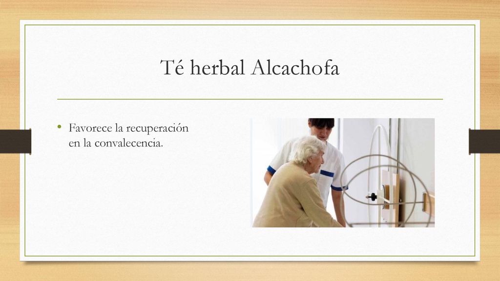 Té herbal Alcachofa Favorece la recuperación en la convalecencia.