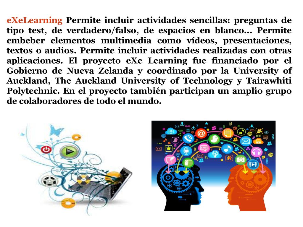 eXeLearning Permite incluir actividades sencillas: preguntas de tipo test, de verdadero/falso, de espacios en blanco...