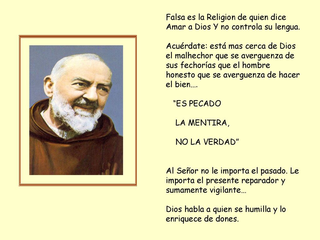 Falsa es la Religion de quien dice Amar a Dios Y no controla su lengua.