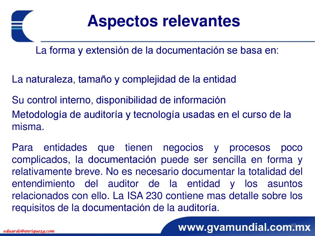 La forma y extensión de la documentación se basa en: