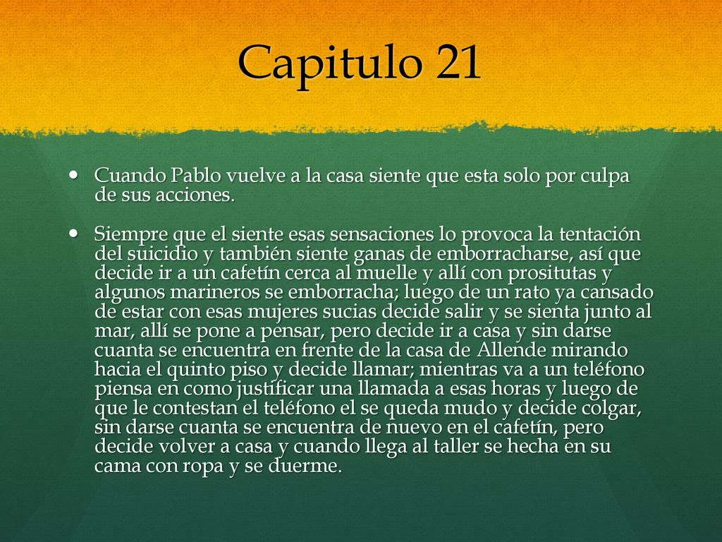 Capitulo 21 Cuando Pablo vuelve a la casa siente que esta solo por culpa de sus acciones.