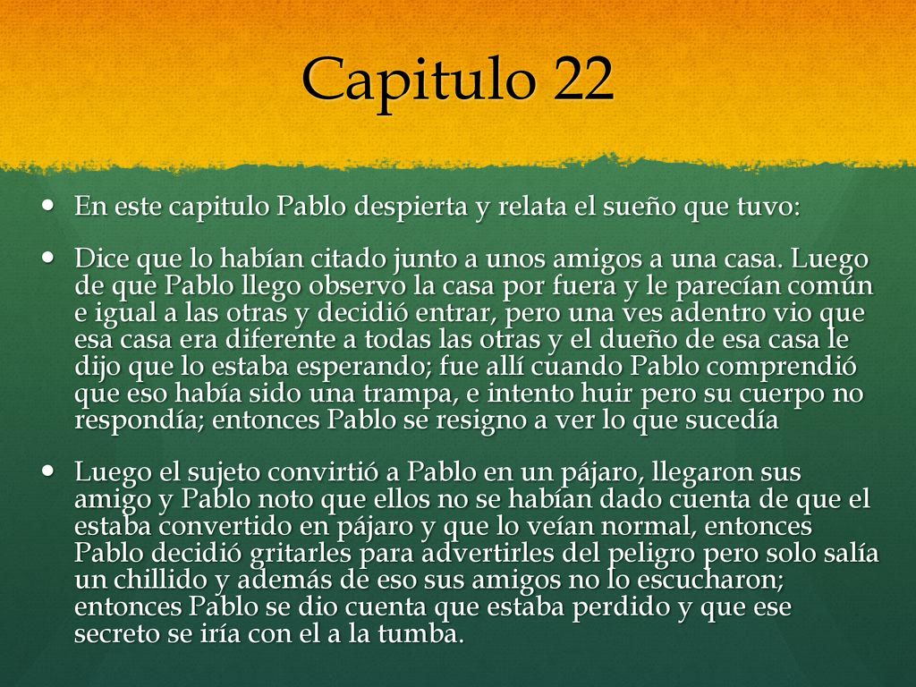 Capitulo 22 En este capitulo Pablo despierta y relata el sueño que tuvo: